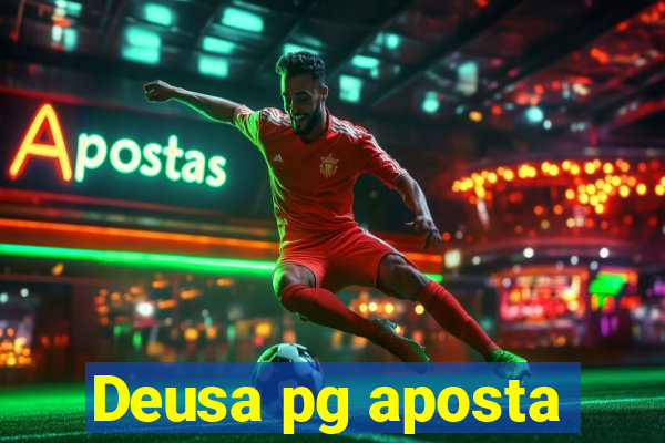 Deusa pg aposta